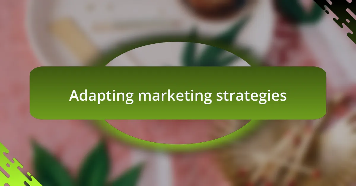 Adapting marketing strategies
