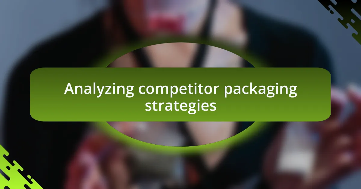 Analyzing competitor packaging strategies