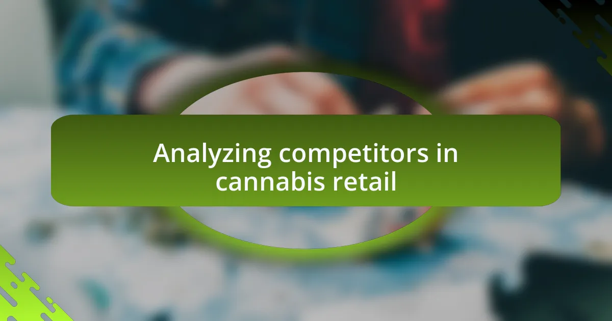 Analyzing competitors in cannabis retail