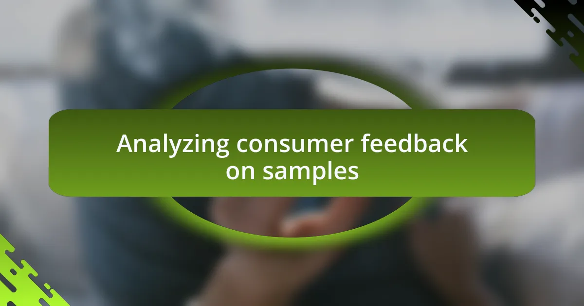 Analyzing consumer feedback on samples