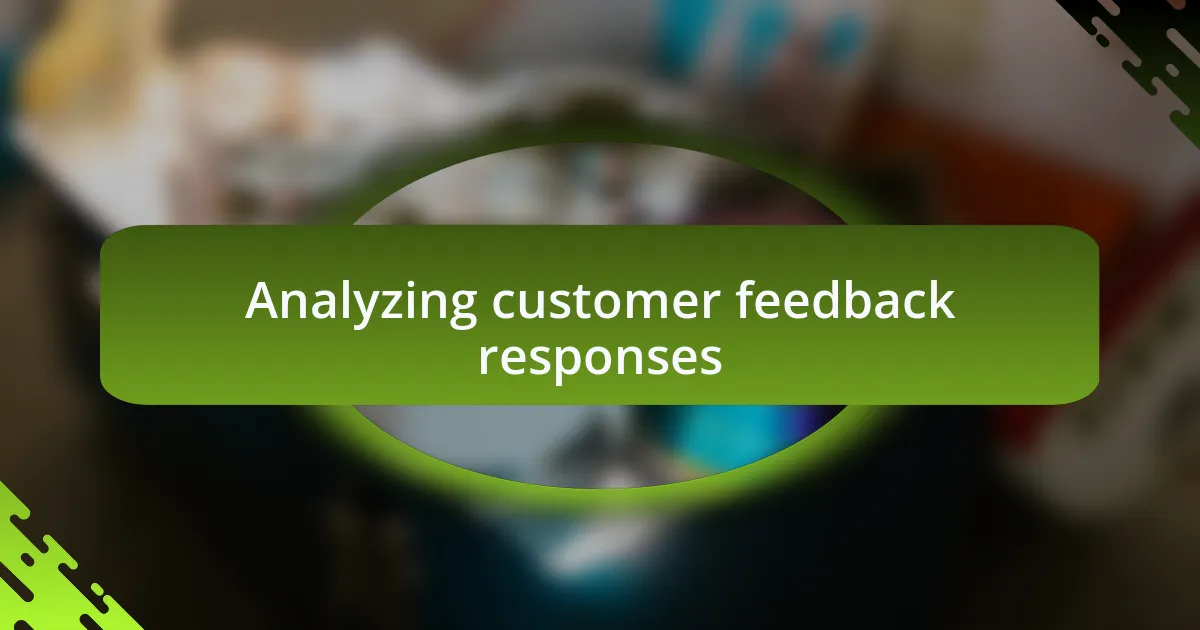 Analyzing customer feedback responses