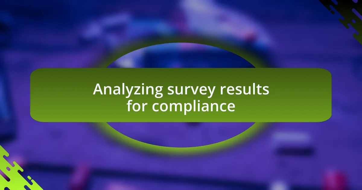 Analyzing survey results for compliance