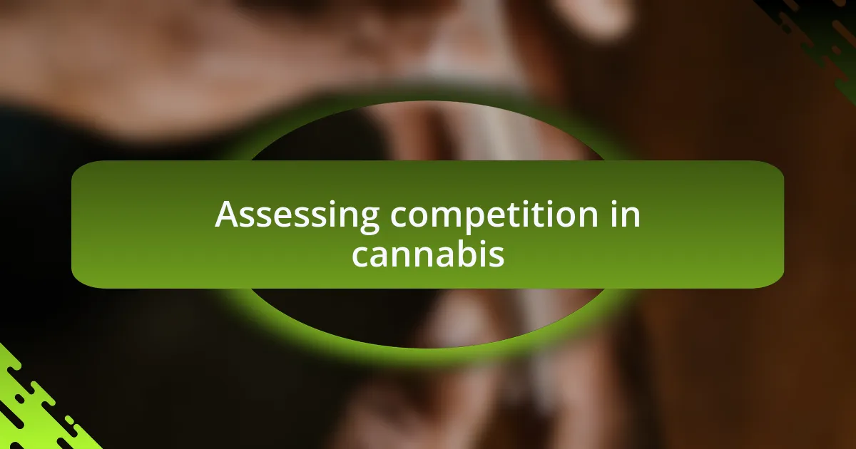 Assessing competition in cannabis