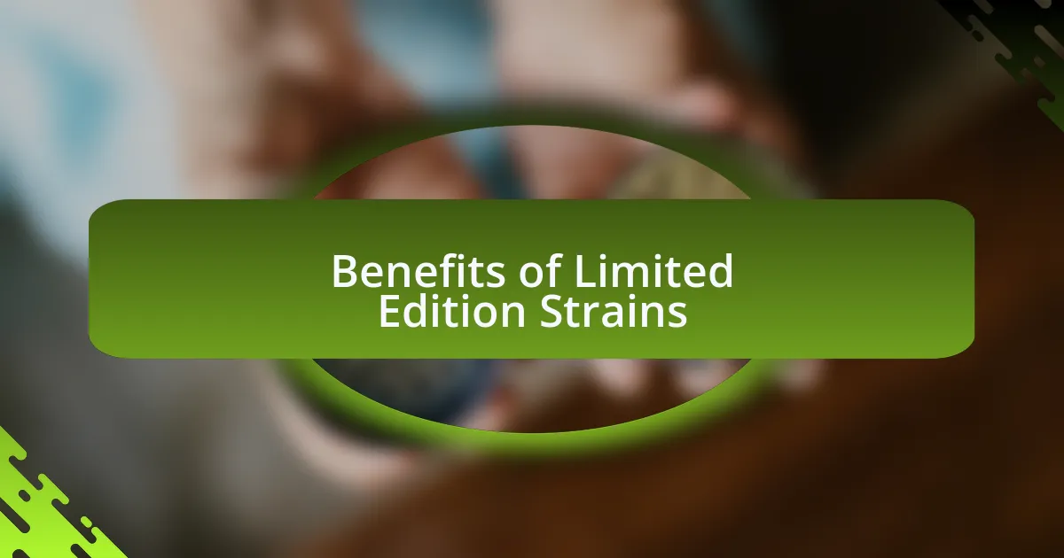 Benefits of Limited Edition Strains