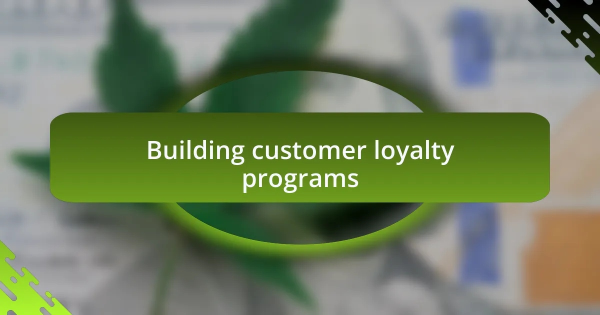 Building customer loyalty programs