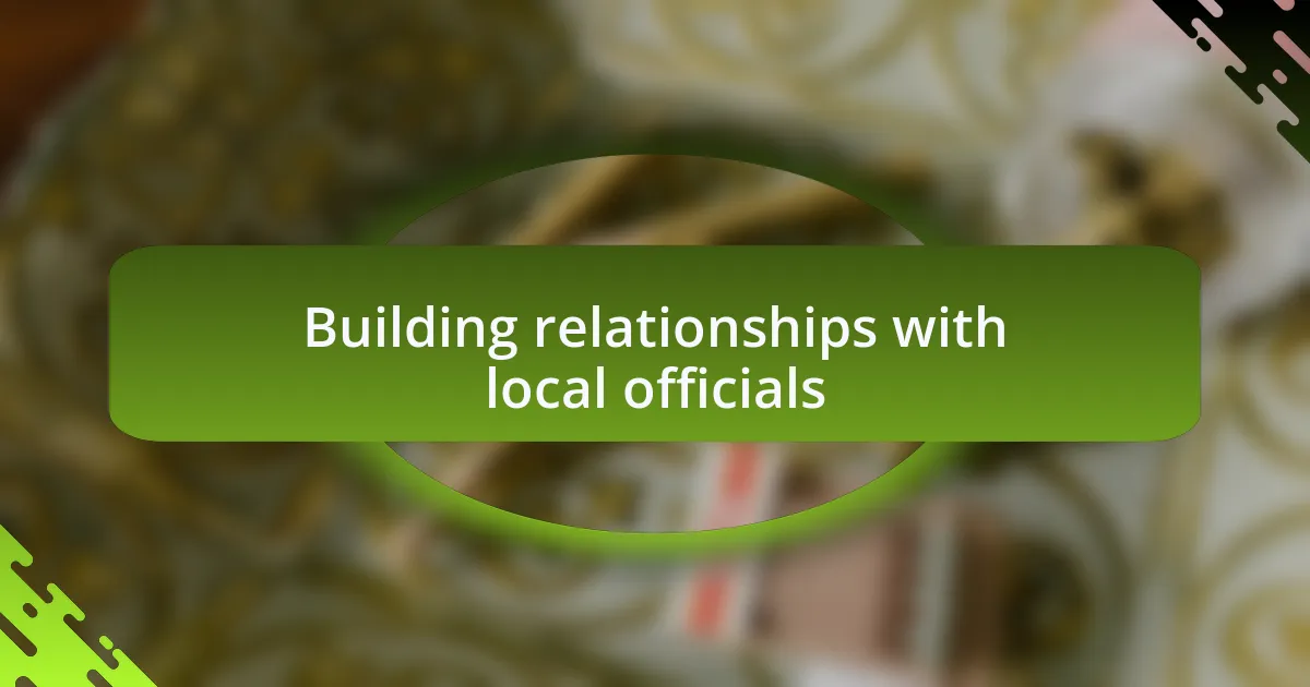 Building relationships with local officials