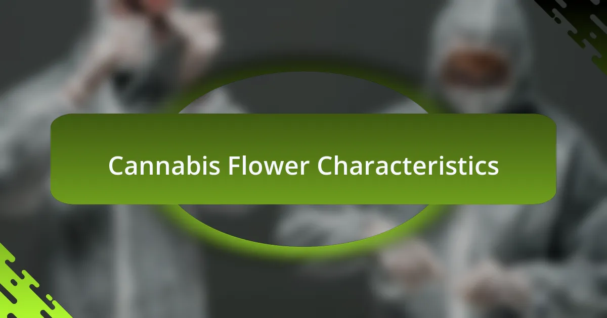 Cannabis Flower Characteristics