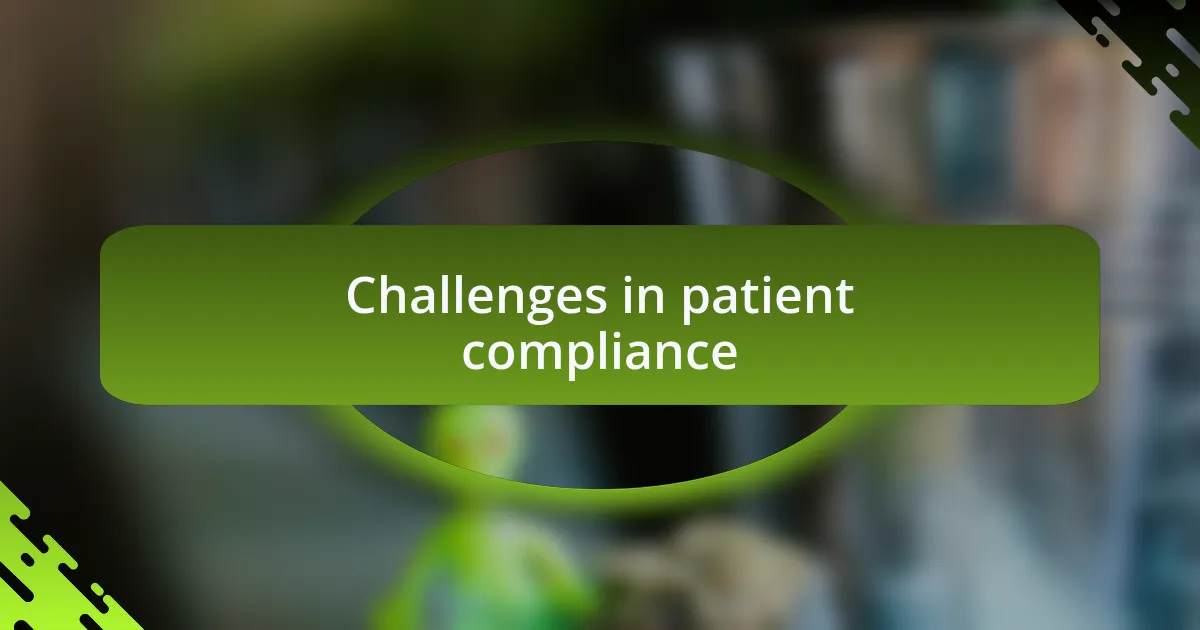 Challenges in patient compliance