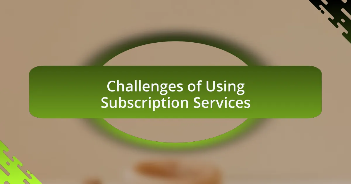 Challenges of Using Subscription Services