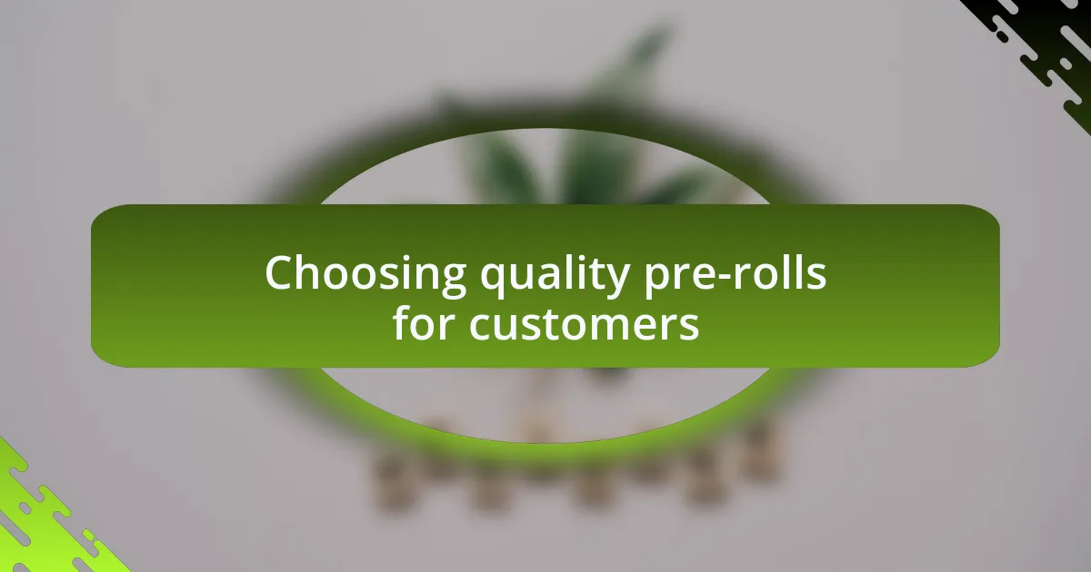 Choosing quality pre-rolls for customers