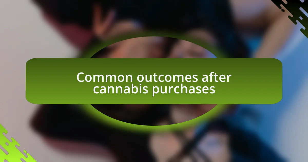 Common outcomes after cannabis purchases