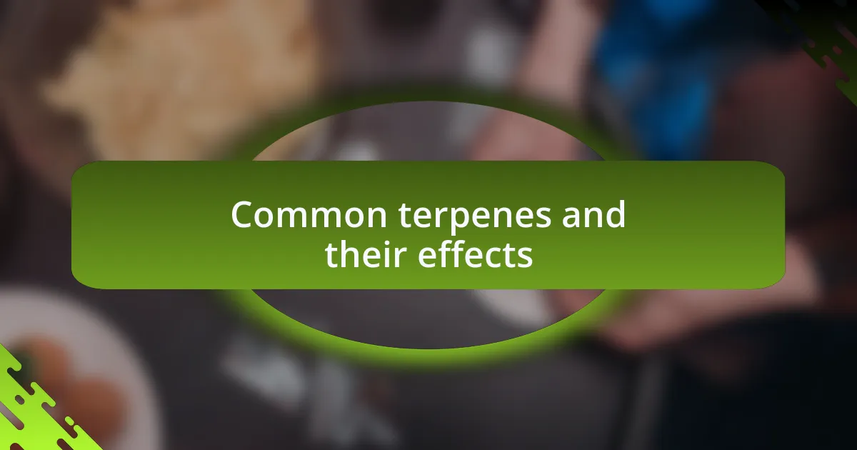 Common terpenes and their effects