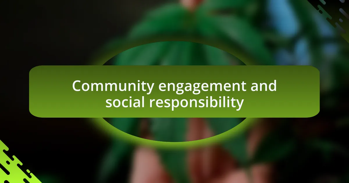 Community engagement and social responsibility