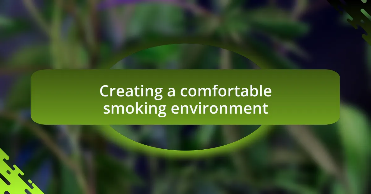 Creating a comfortable smoking environment