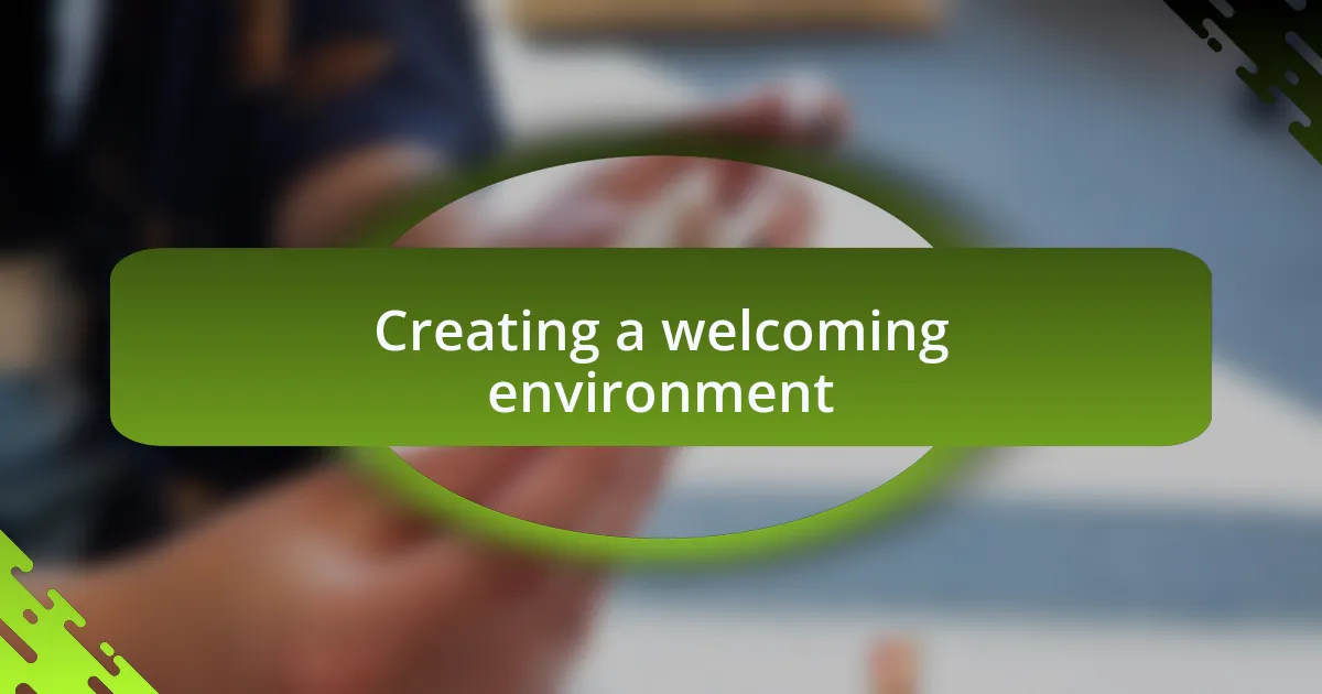 Creating a welcoming environment