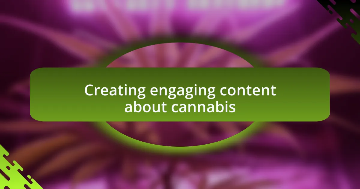 Creating engaging content about cannabis