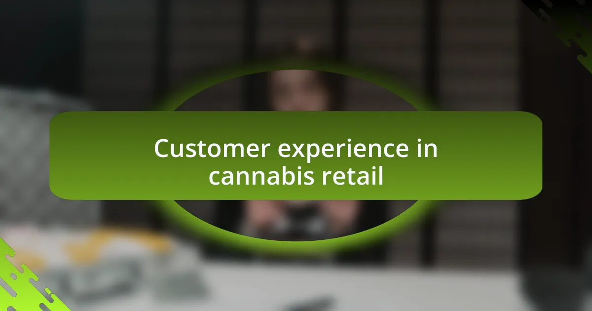 Customer experience in cannabis retail