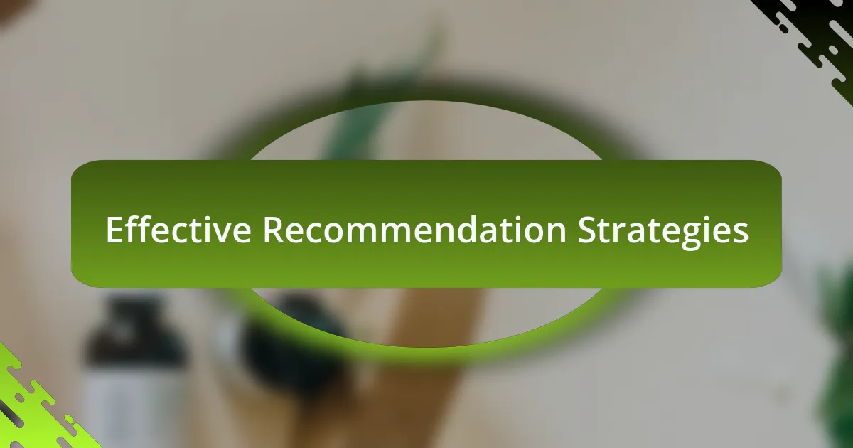 Effective Recommendation Strategies