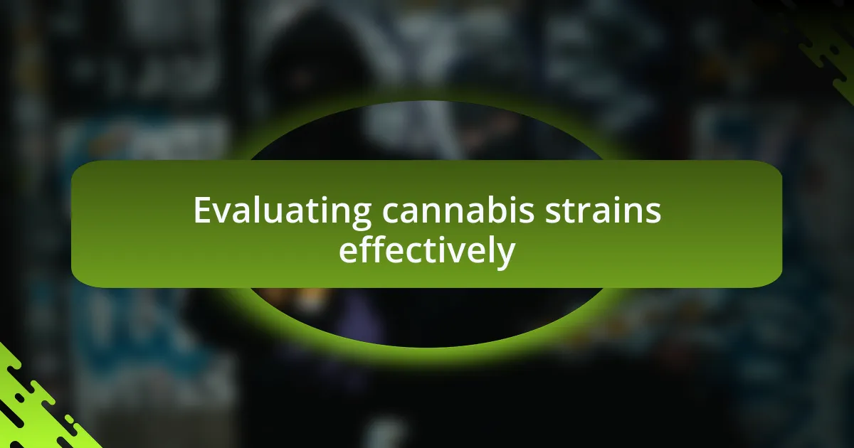Evaluating cannabis strains effectively