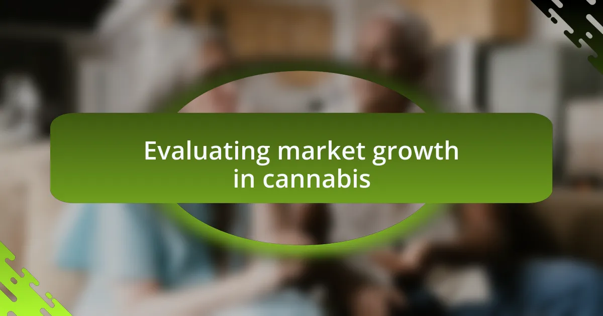 Evaluating market growth in cannabis