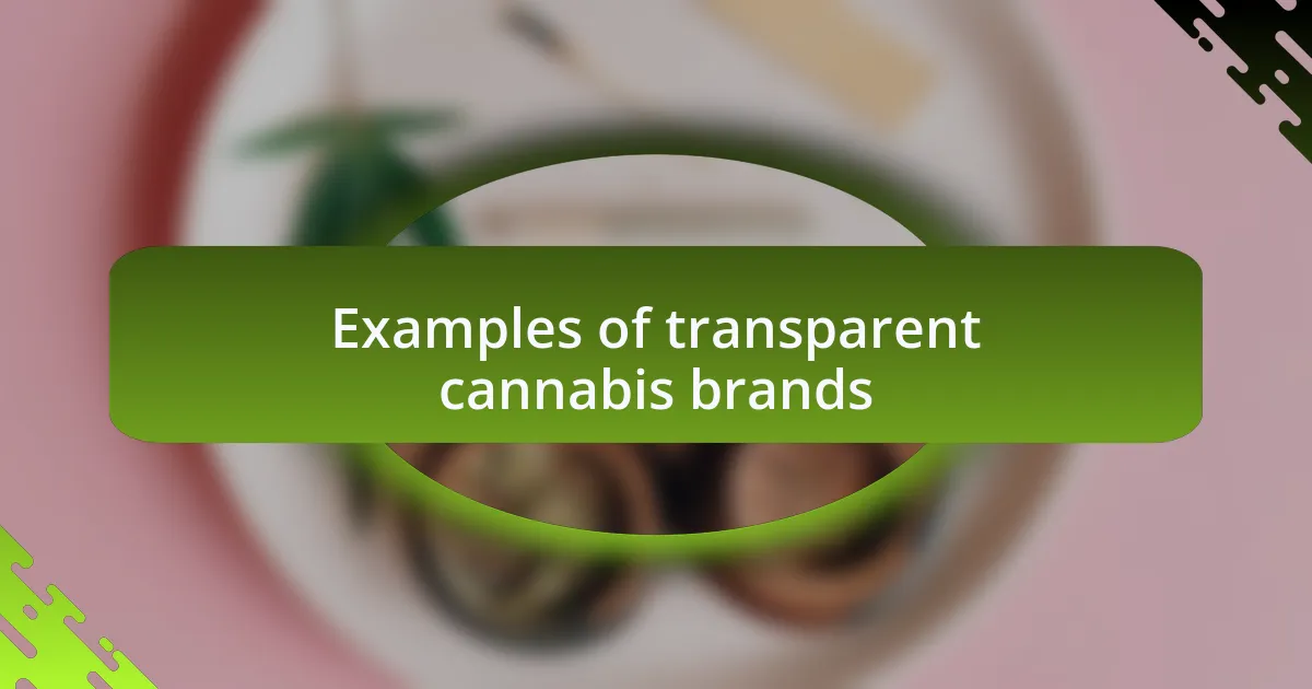 Examples of transparent cannabis brands