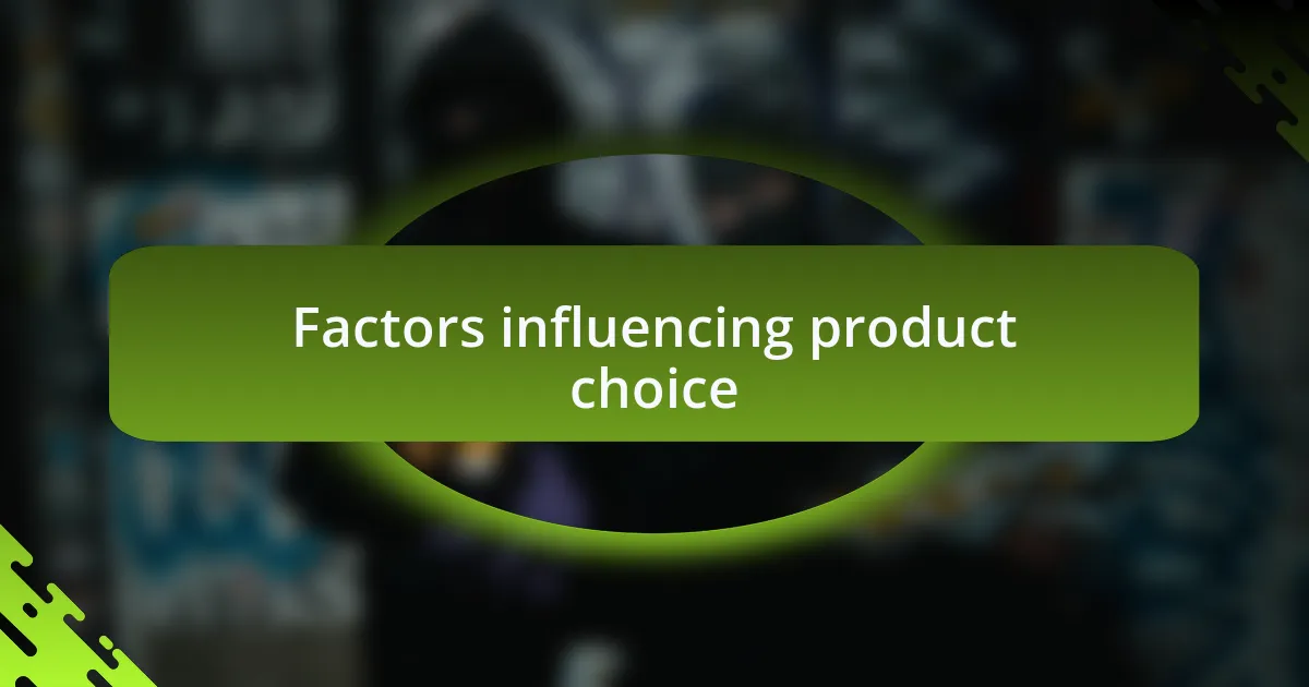 Factors influencing product choice