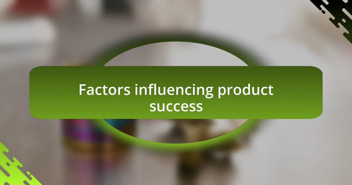 Factors influencing product success