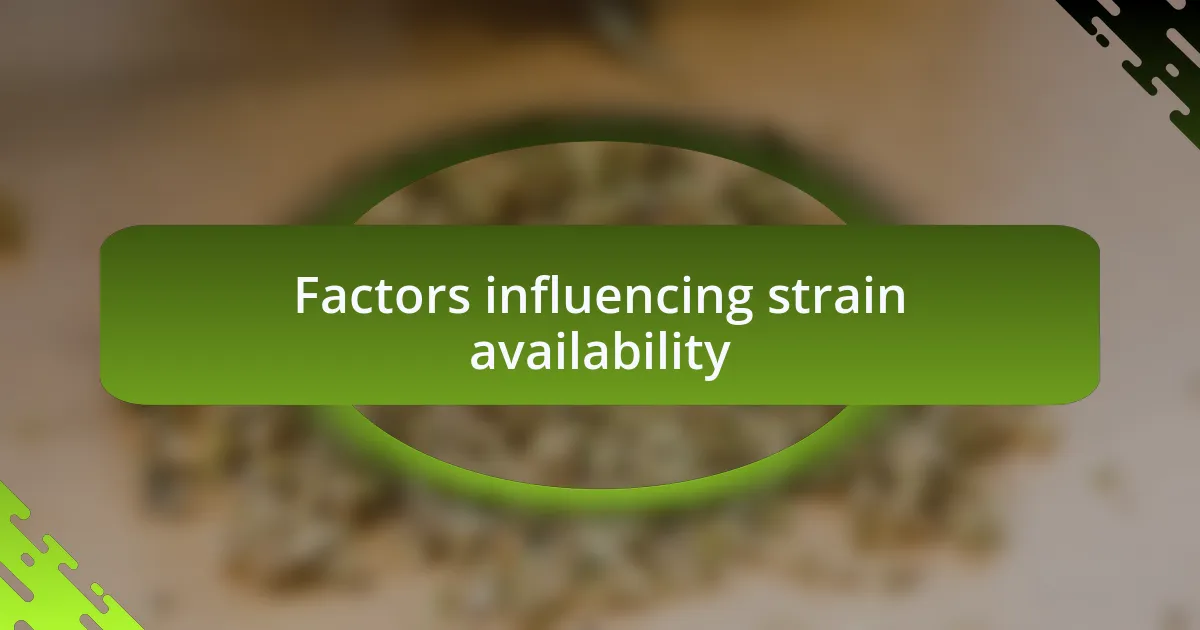 Factors influencing strain availability
