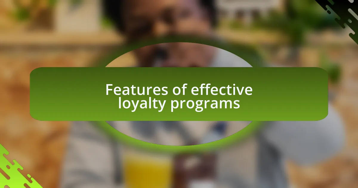 Features of effective loyalty programs