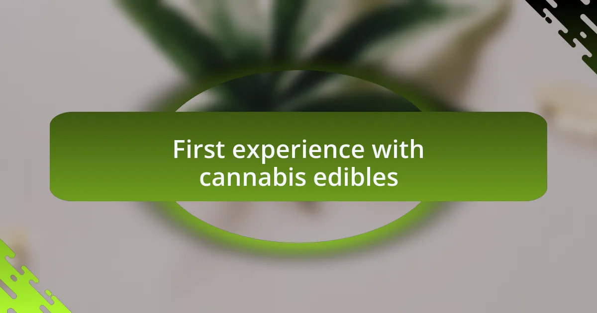 First experience with cannabis edibles