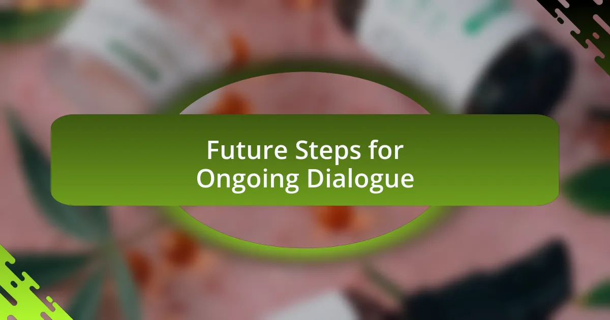 Future Steps for Ongoing Dialogue