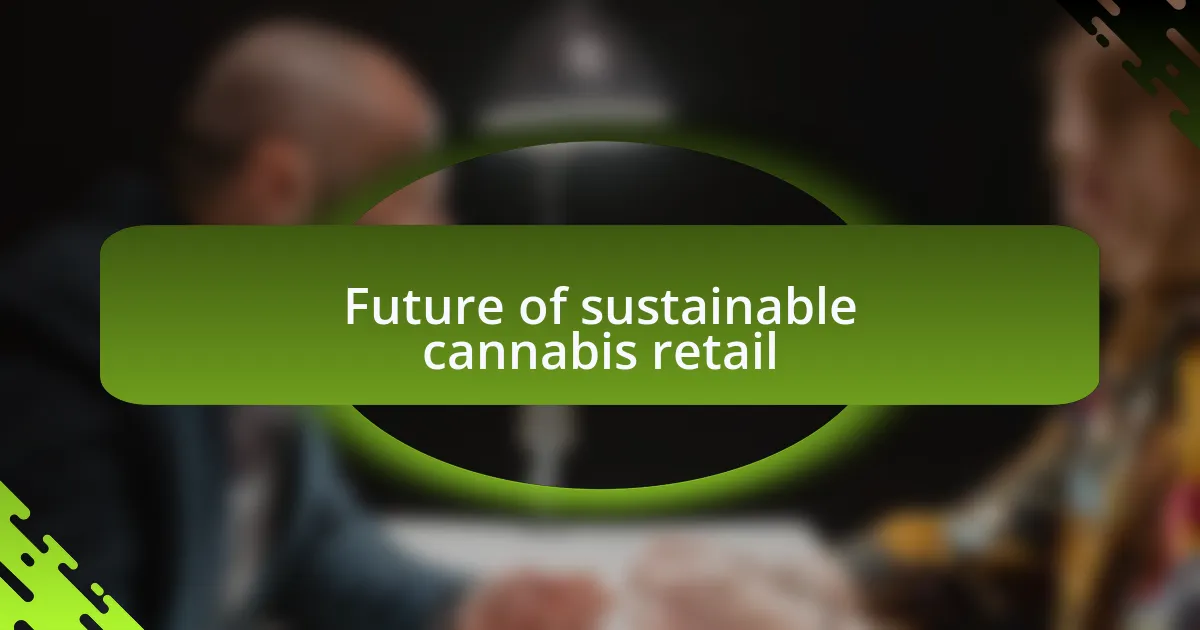 Future of sustainable cannabis retail