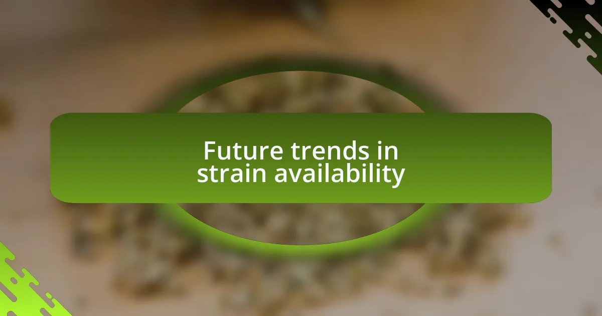 Future trends in strain availability