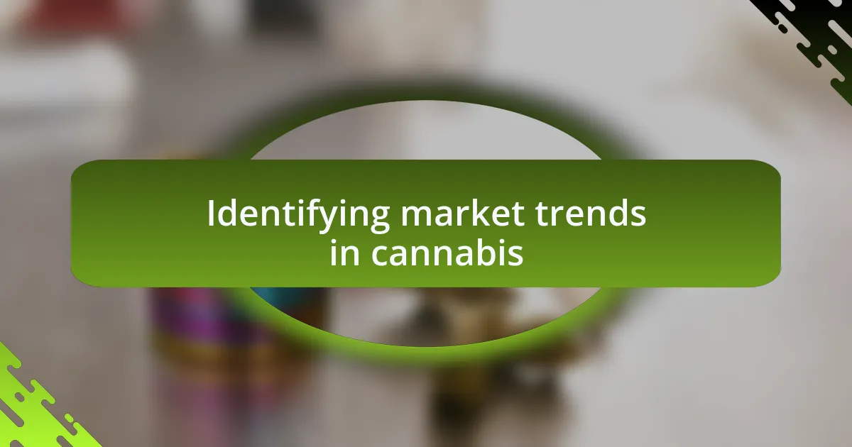 Identifying market trends in cannabis