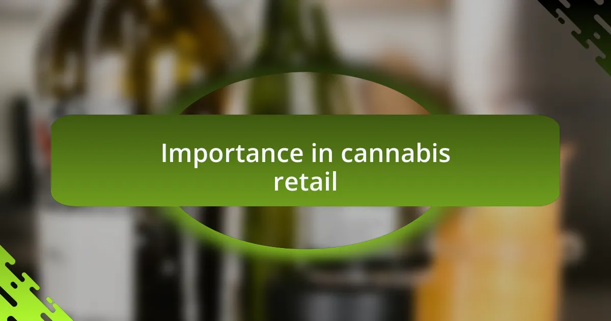 Importance in cannabis retail