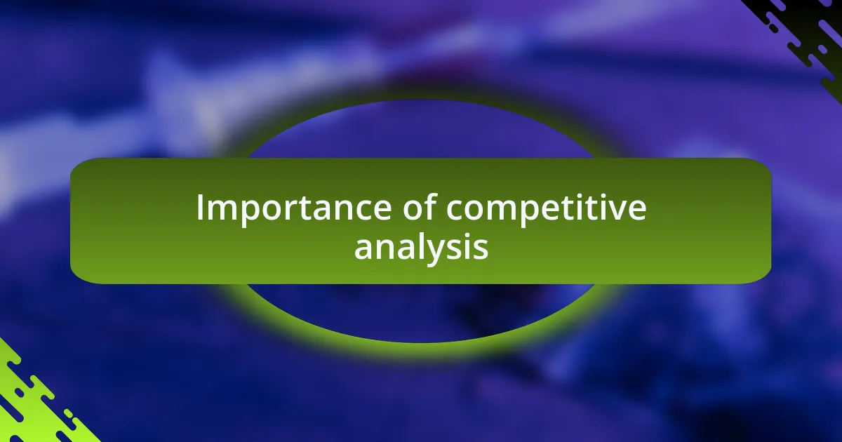 Importance of competitive analysis