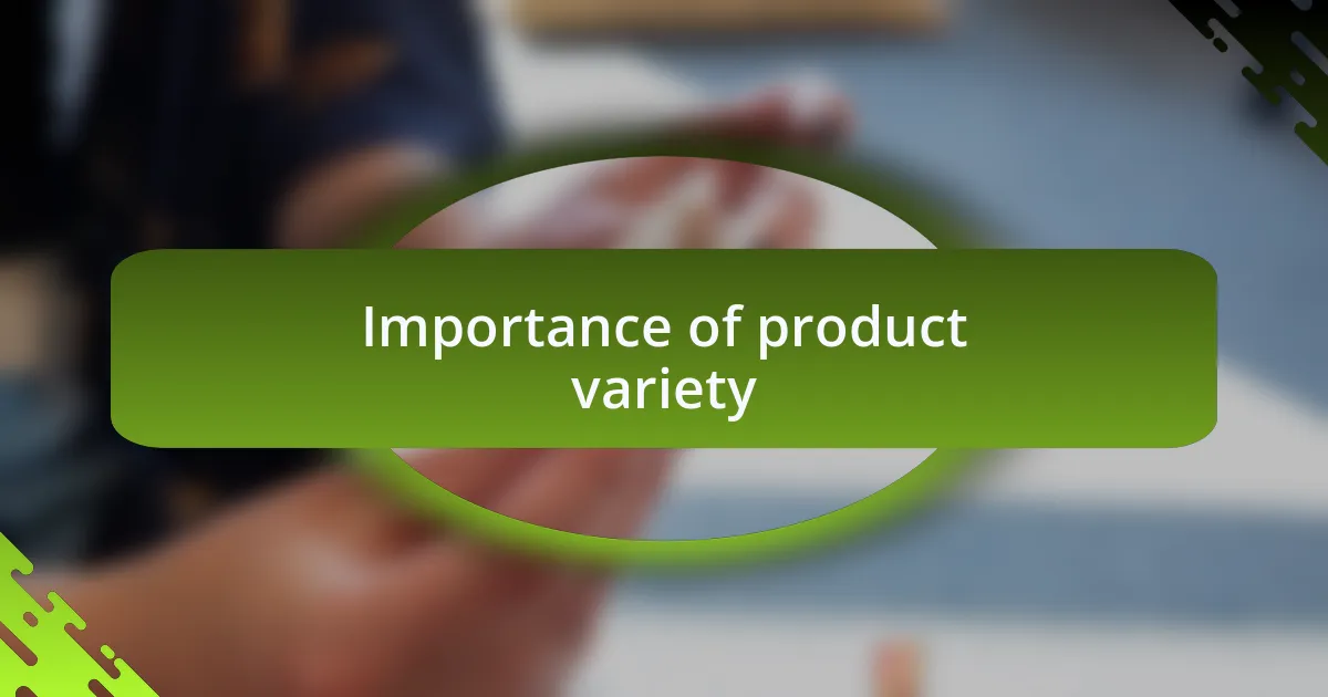 Importance of product variety