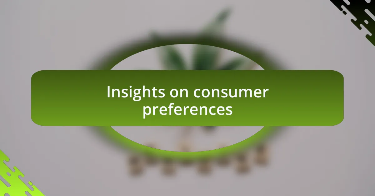 Insights on consumer preferences