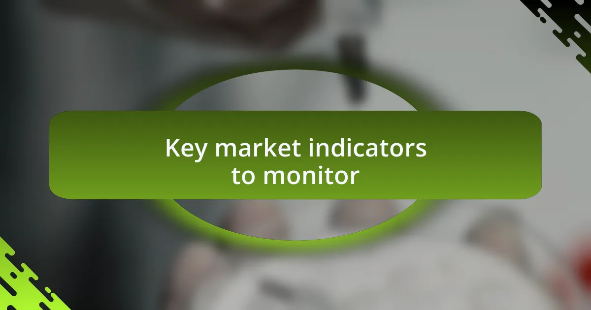 Key market indicators to monitor