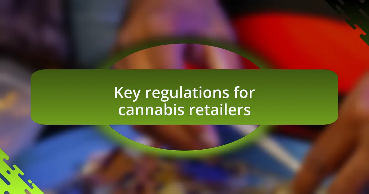 Key regulations for cannabis retailers