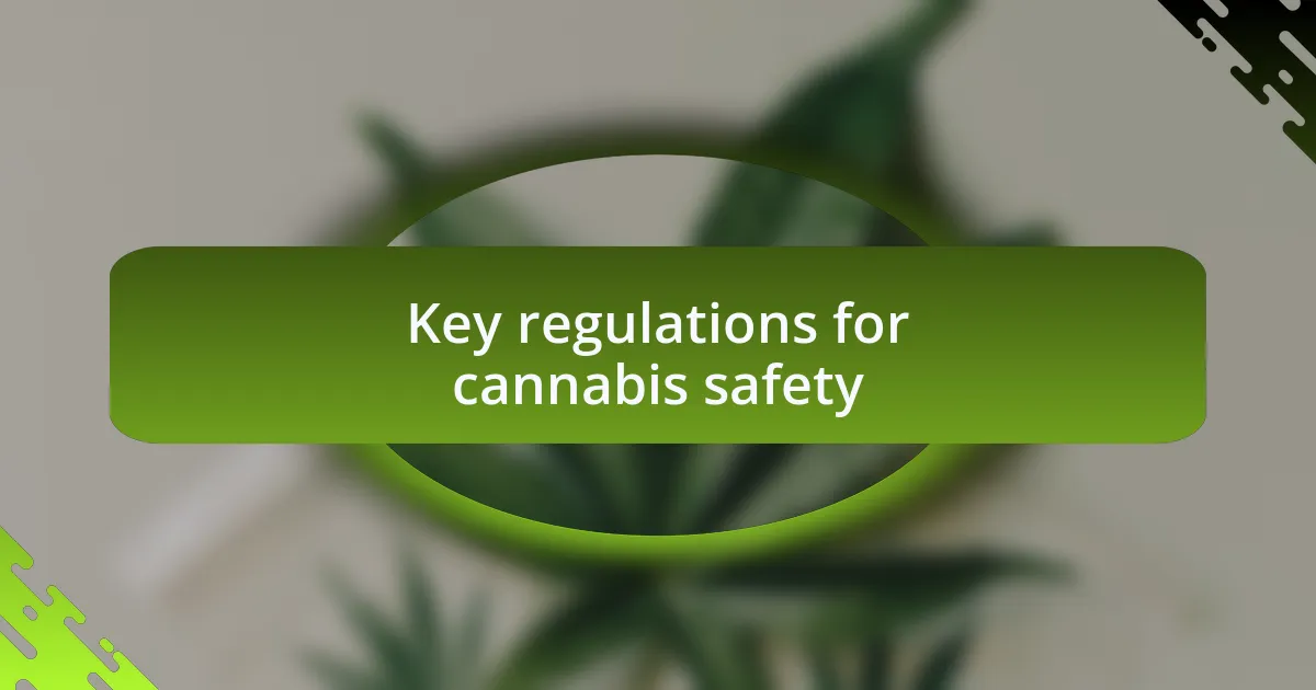 Key regulations for cannabis safety