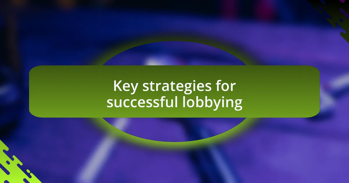 Key strategies for successful lobbying