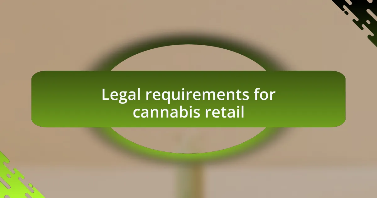 Legal requirements for cannabis retail