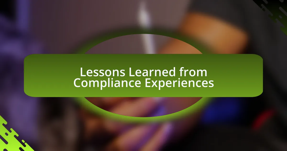 Lessons Learned from Compliance Experiences