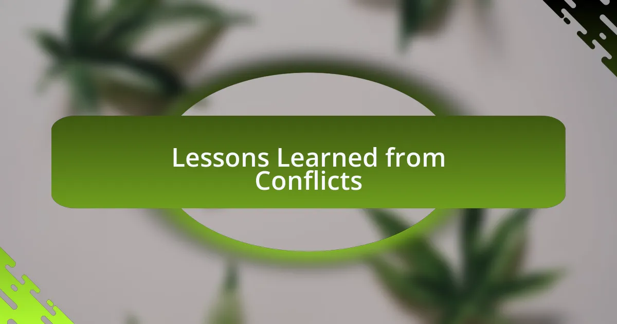 Lessons Learned from Conflicts