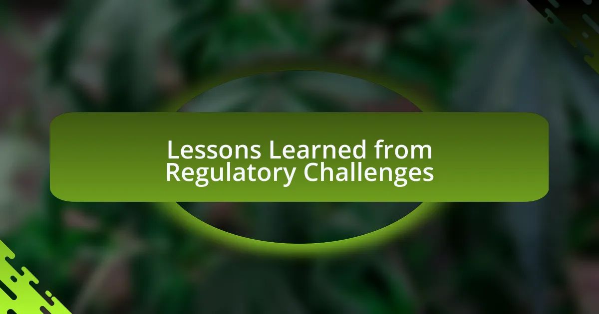 Lessons Learned from Regulatory Challenges