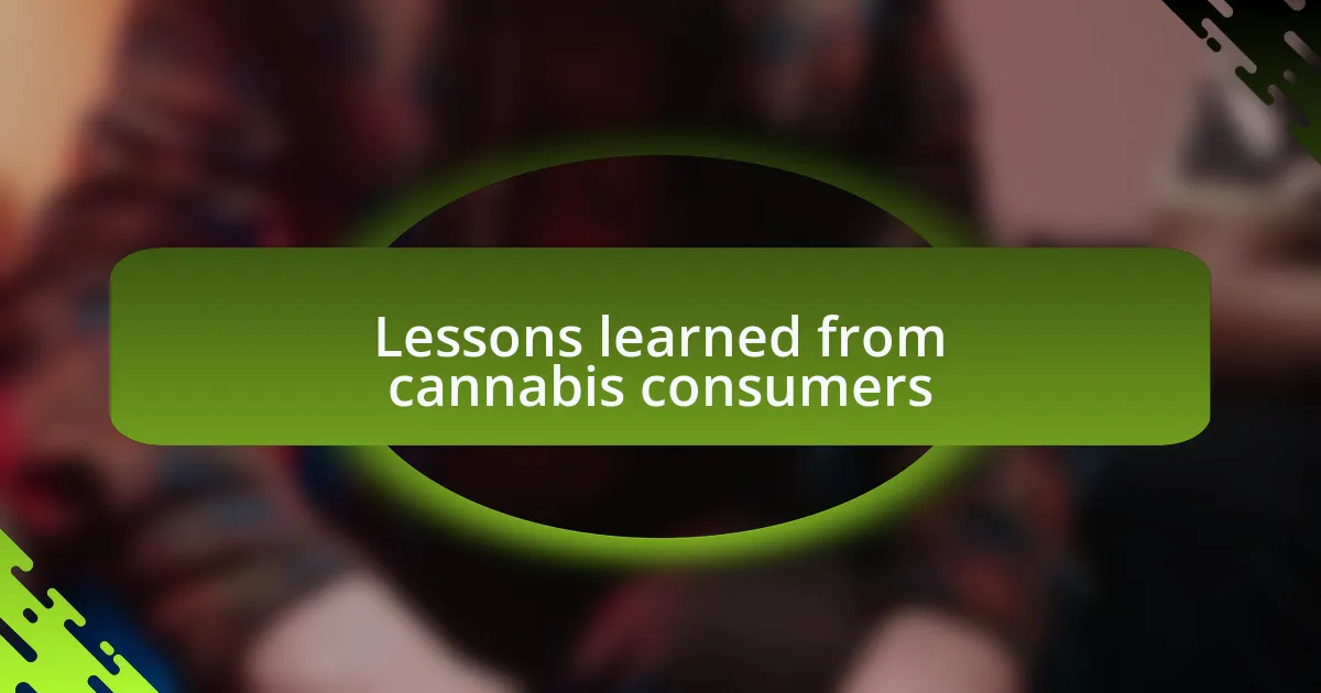 Lessons learned from cannabis consumers