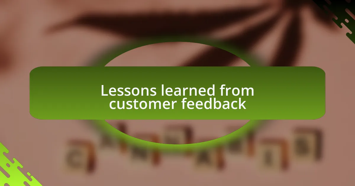 Lessons learned from customer feedback