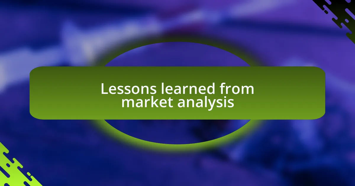 Lessons learned from market analysis
