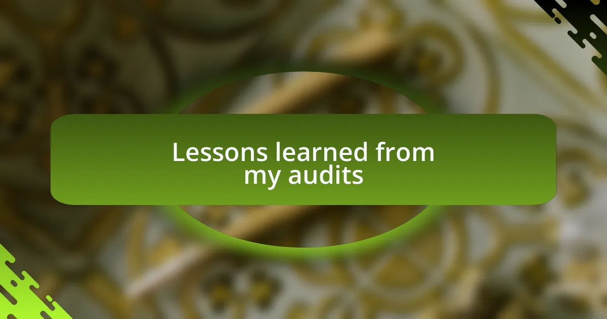 Lessons learned from my audits